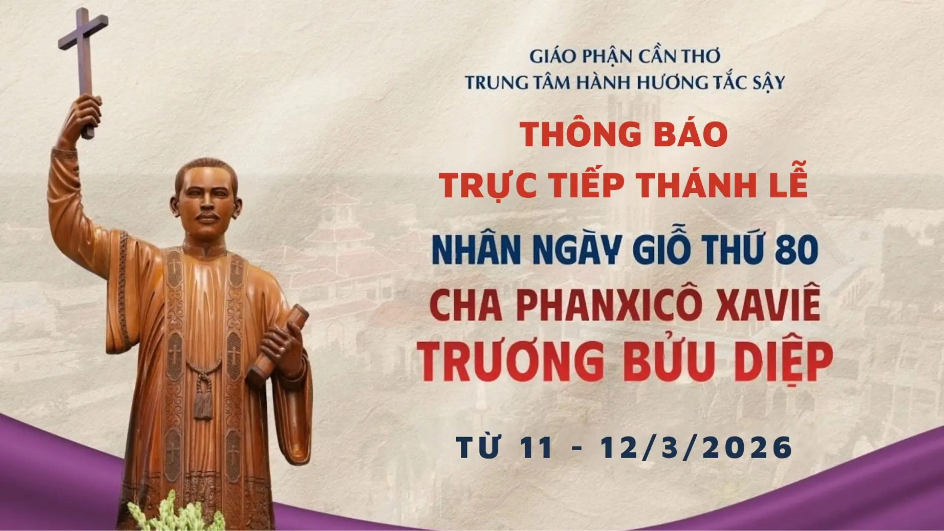 Thông báo trực tuyến chương trình lễ Tạ ơn kỷ niệm 80 năm ngày Cha Phanxicô Xaviê Trương Bửu Diệp được Chúa gọi về (12/3/1946 – 12/3/2026)